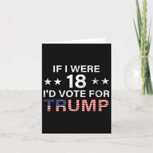 Tarjeta Si tuviera 18 años votaría por Trump 2024