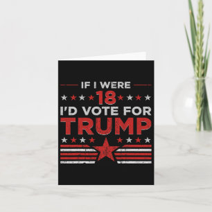 Tarjeta Si tuviera 18 años votaría por Trump Divertido Pro
