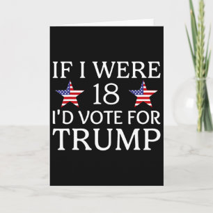 Tarjeta Si tuviera 18 años votaría por Trump divertidos ni