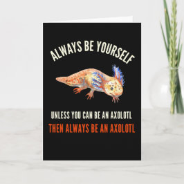 Tarjeta Siempre Sé Tú Mismo, Divertido Axolotl