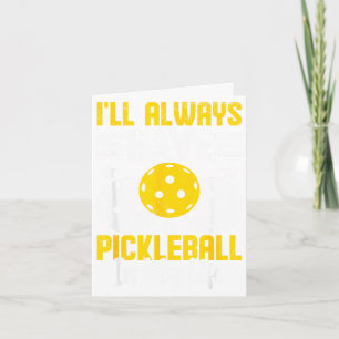 Tarjeta Siempre tendré pickleball en mi vida