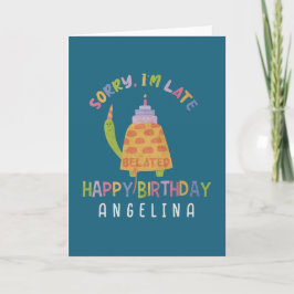 Tarjeta Siento llegar tarde. Feliz cumpleaños tardío