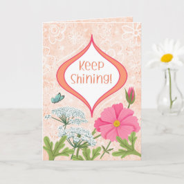 Tarjeta ¡Sigue brillando! Aliento del jardín floral de mel