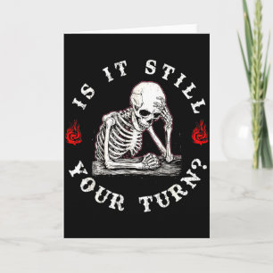 Tarjeta ¿Sigue siendo tu turno divertido esqueleto esperan