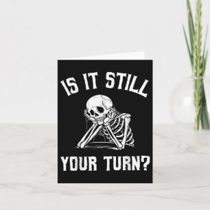 Tarjeta ¿Sigue Siendo Tu Turno Funny Skeleton Esperando Ci