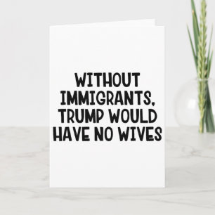 Tarjeta Sin inmigrantes Trump no tendría esposas _3 