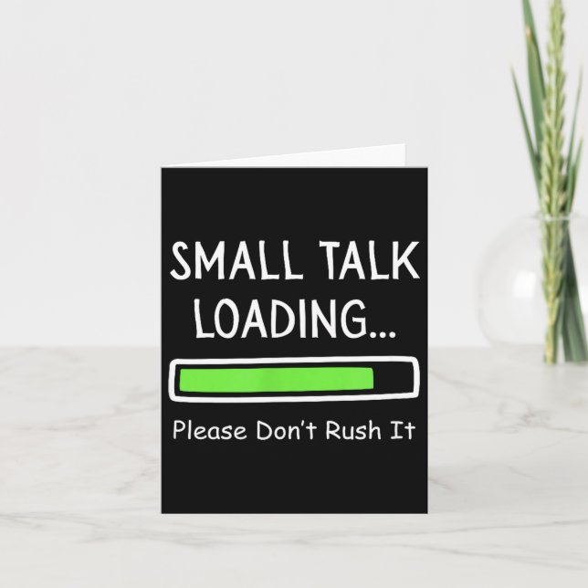 Tarjeta Small Talk Loading Please Don't Rush It Funny Anti (Anverso)