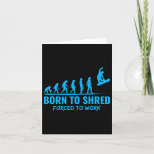 Tarjeta Snowboarding Nacida En Shred Forzada A Trabajar Sn