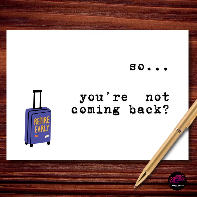 Tarjeta So You’re Not Coming Back Retirement (When the “I’m retiring” wasn’t a joke.)