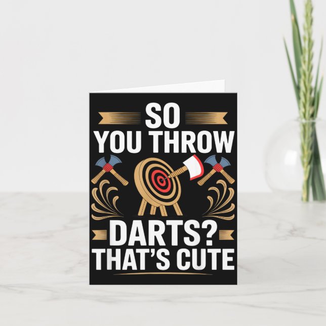 Tarjeta So You Throw Darts_ That's Cute Axe Throwers Funny (Anverso)