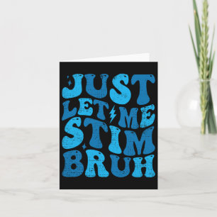 Tarjeta Sólo Déjame Estim Bruh Gracioso Groovy Autism Awar