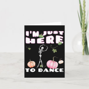 Tarjeta Sólo Estoy Aquí Para Bailar Esqueleto Bailando Lle