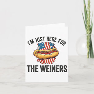 Tarjeta Solo estoy aquí para los Weiners Funny 4 de julio