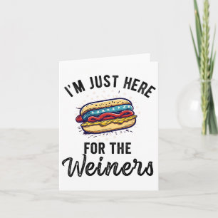 Tarjeta Solo estoy aquí para los Weiners Funny 4 de julio