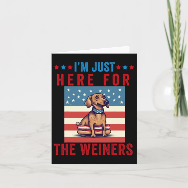 Tarjeta Solo estoy aquí para los Weiners Funny 4 de julio  (Anverso)