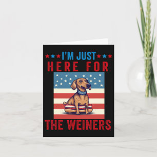Tarjeta Solo estoy aquí para los Weiners Funny 4 de julio 