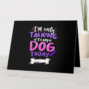 Tarjeta Solo estoy hablando con mi perro hoy camiseta - Pe