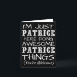 Tarjeta Sólo estoy Patrice aquí haciendo cosas increíbles<br><div class="desc">Sólo estoy Patrice aquí haciendo cosas increíbles de Patrice</div>