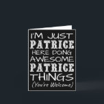 Tarjeta Sólo estoy Patrice aquí haciendo cosas increíbles<br><div class="desc">Sólo estoy Patrice aquí haciendo cosas increíbles de Patrice</div>