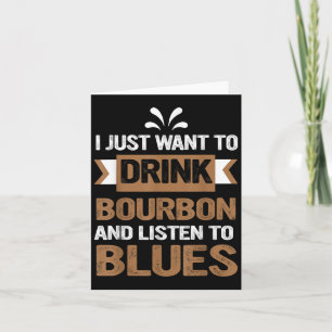 Tarjeta Sólo quiero beber bourbon y escuchar blues