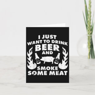 Tarjeta ¡Solo Quiero Beber Cerveza Y Carne De Humo! Bbq Gr