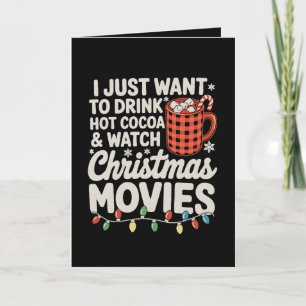 Tarjeta Sólo Quiero Beber Chocolate Caliente Y Ver Navidad