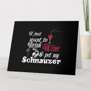 Tarjeta solo quiero beber vino y acariciar a mi schnauzer