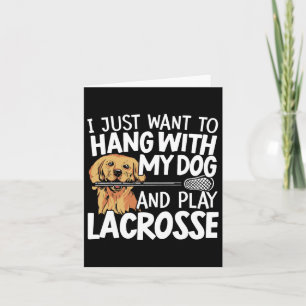 Tarjeta Solo Quiero Colgar Con Mi Perro Y Jugar Lacrosse