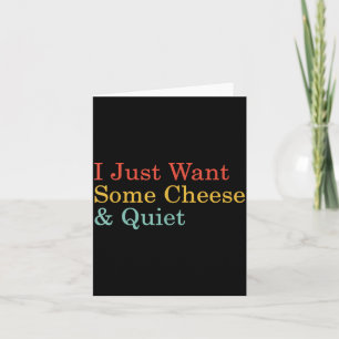 Tarjeta Sólo Quiero Un Poco De Queso Y Silencio Divertido