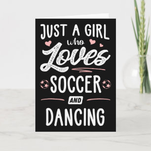 Tarjeta Solo Una Chica Que Ama El Fútbol Y Bailar Regalo W