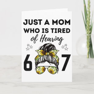 Tarjeta Solo una mamá que está cansada de escuchar 67 Meme