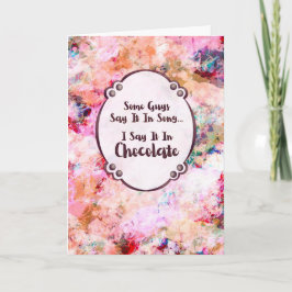 Tarjeta Some Guys Say It in Song – I Say It in Chocolate