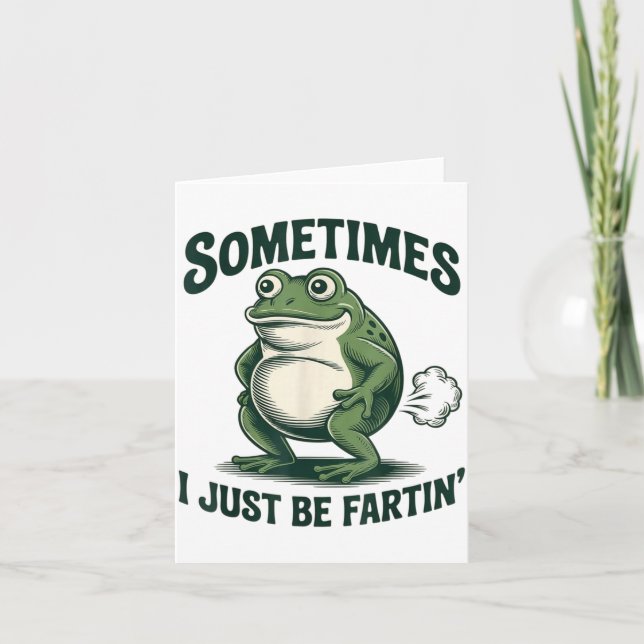Tarjeta Sometimes I Just Be Fartin' Frog Funny Fart  (Anverso)