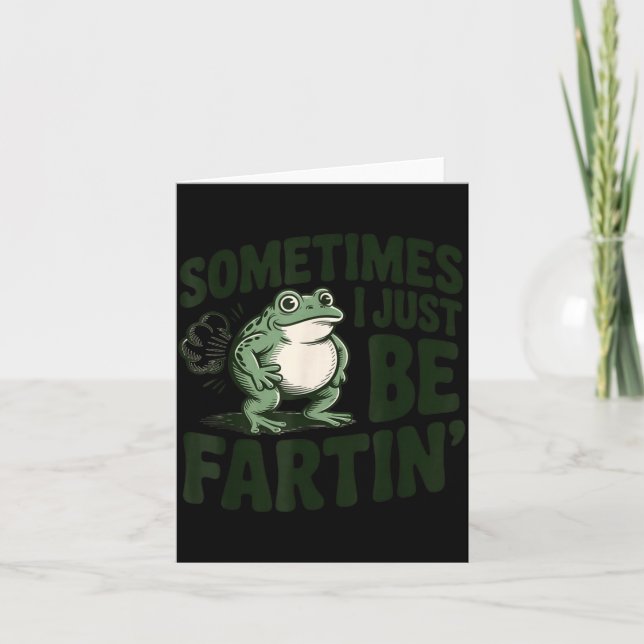 Tarjeta Sometimes I Just Be Fartin' Frog Humor Funny Fart  (Anverso)
