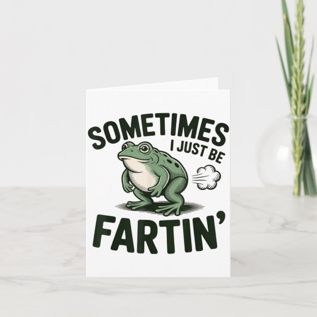 Tarjeta Sometimes I Just Be Fartin' Frog Humor Funny Fart  (Anverso)