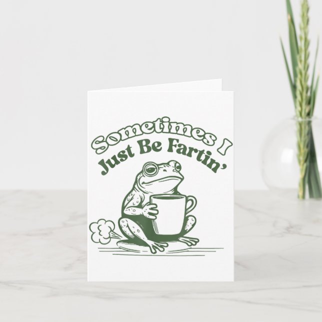 Tarjeta Sometimes I Just Be Fartin' Frog Humor Men Woman  (Anverso)