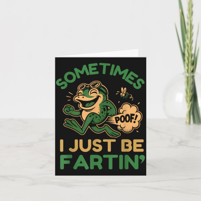 Tarjeta Sometimes I Just Be Fartin, Funny Frog  (Anverso)