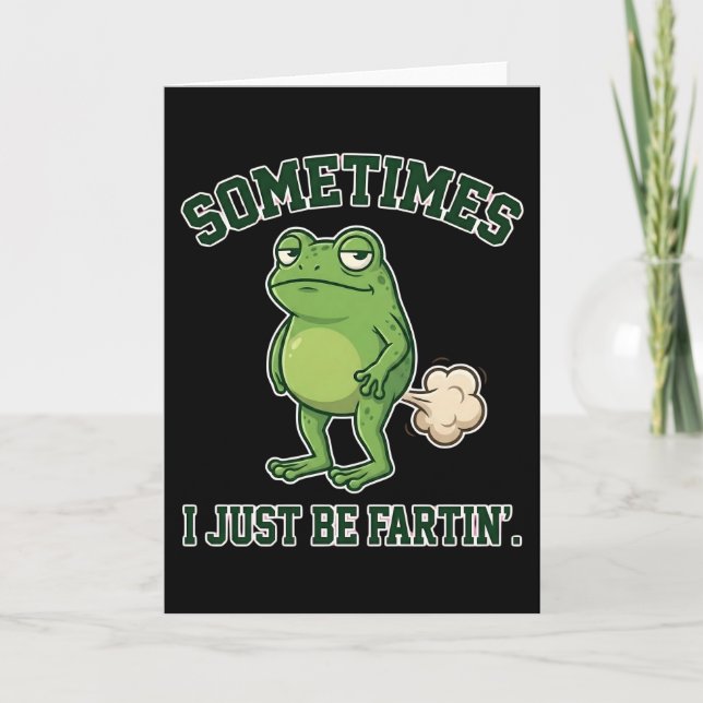 Tarjeta Sometimes I Just Be Fartin Funny Frog Meme funny (Anverso)