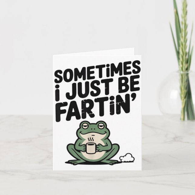 Tarjeta Sometimes I Just Be Farting Funny Meme Silly Frog  (Anverso)