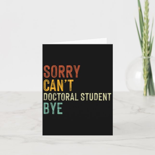 Tarjeta Sorry Can't Doctoral Student Bye Graduation Studen (Anverso)