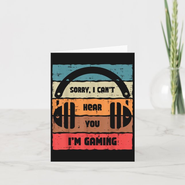 Tarjeta Sorry Cant Hear You Im Gaming Retro Video Gamer Me (Anverso)