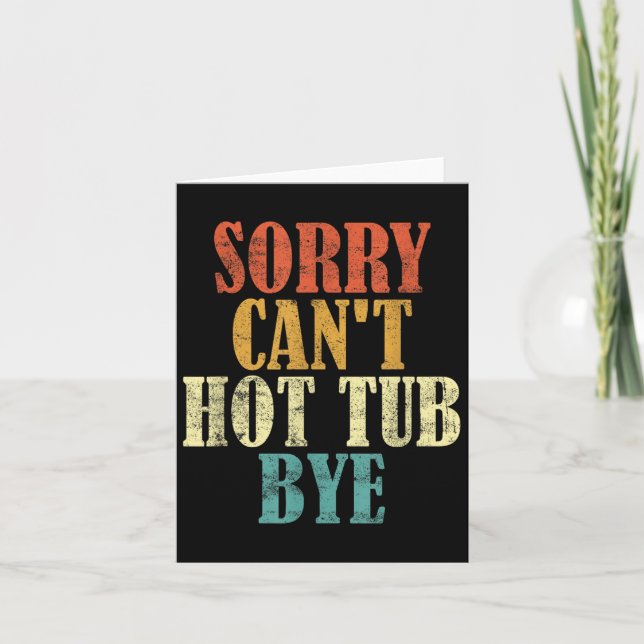 Tarjeta Sorry Can't Hot Tub Bye Funny Hot Tub Lovers Vinta (Anverso)