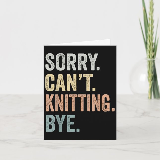 Tarjeta Sorry Can't Knitting Bye Funny Knitting Lovers  (Anverso)