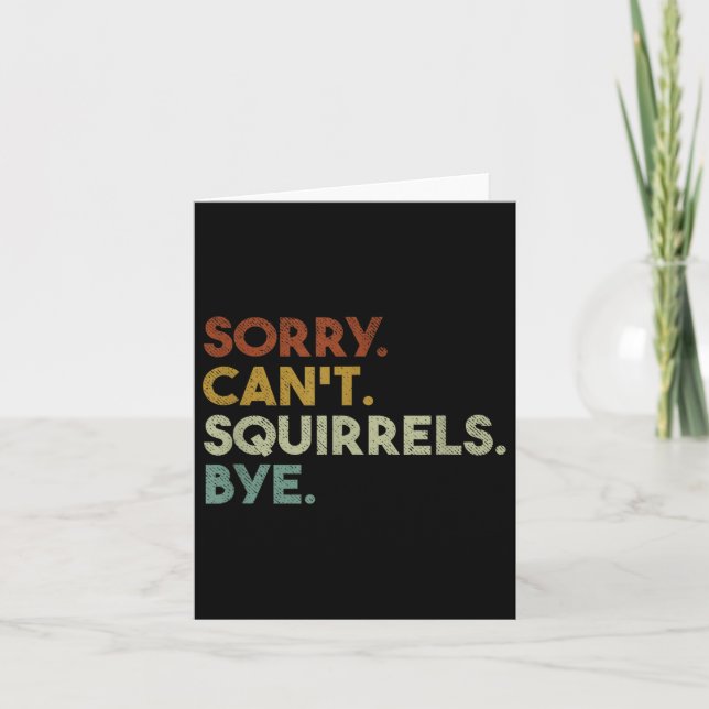 Tarjeta Sorry Can't Squirrels Bye Funny Squirrels  (Anverso)