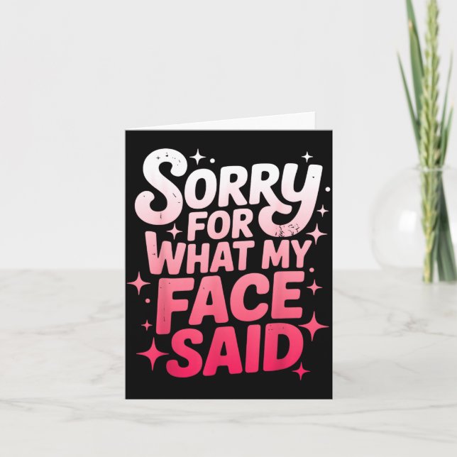 Tarjeta Sorry For What My Face Said Funny Sarcastic Minima (Anverso)
