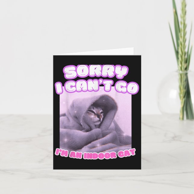 Tarjeta Sorry I Can't Go I'm An Indoor Cat Funny Kitten Me (Anverso)