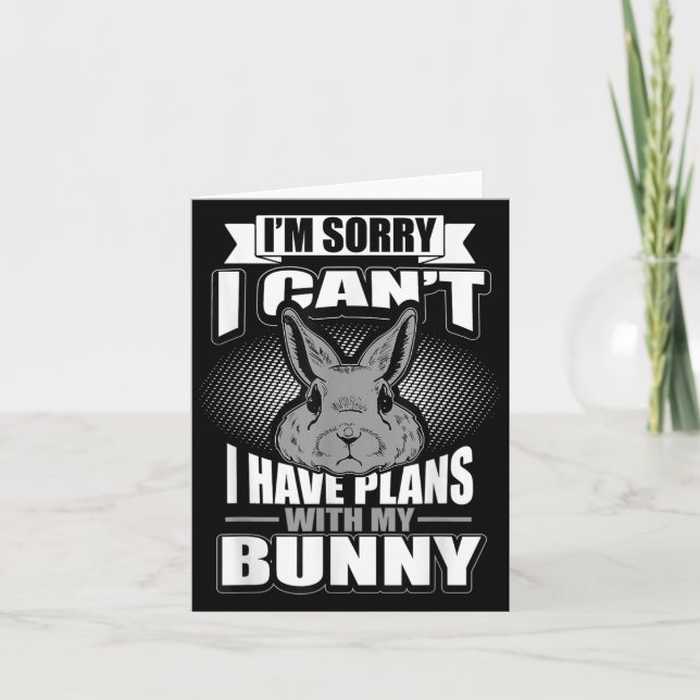 Tarjeta Sorry I Can't I Have Plans With My Bunny Rabbit  (Anverso)