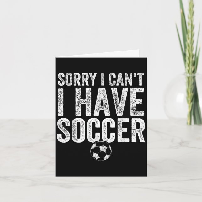 Tarjeta Sorry I Can't I Have Soccer - Soccer Player Gift  (Anverso)