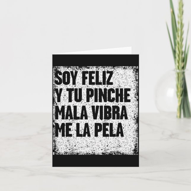 Tarjeta Soy Feliz Y Tu Nche Mala Vibra Me La Pela  (Anverso)