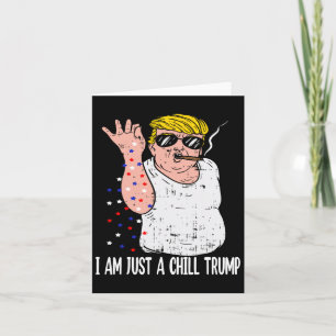Tarjeta Soy Solo Un Chill Trump Meme Gracioso Para Trump
